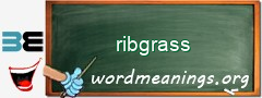 WordMeaning blackboard for ribgrass